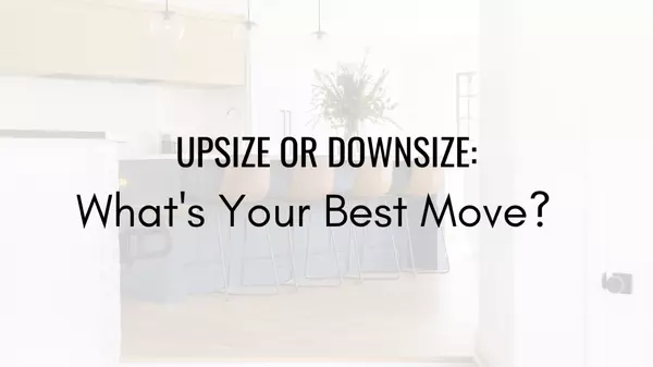 Upsize or Downsize: What's Your Best Move?,Jerry Emig