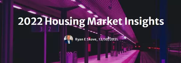 2022 Housing Market Insights,Ryan Skove