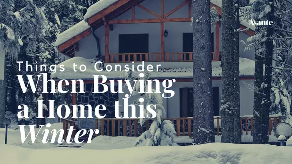 Things to Consider When Buying a Home This Winter,Rama Mehra Team