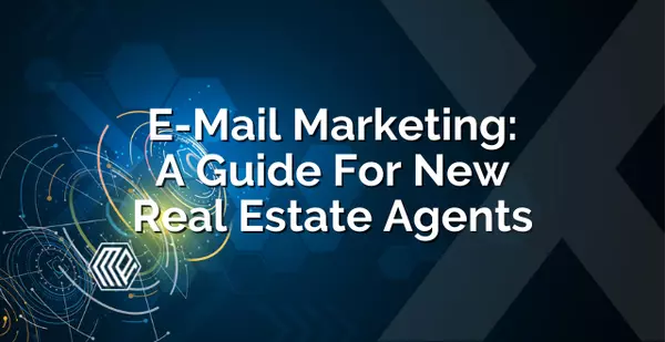 E-Mail Marketing: A Guide For New Real Estate Agents ,Katie  Van Nes