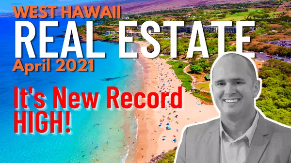 Kona Hawaii real estate market report April 2021, big island luxury real estate,Mike Drutar