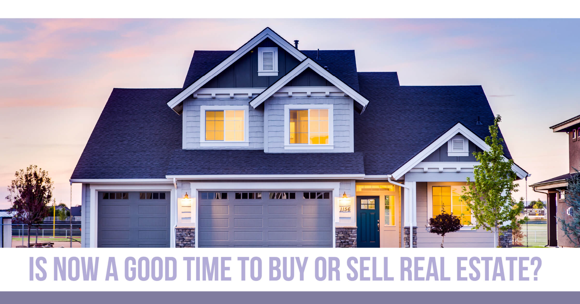Is Now a Good Time to Buy or Sell Real Estate