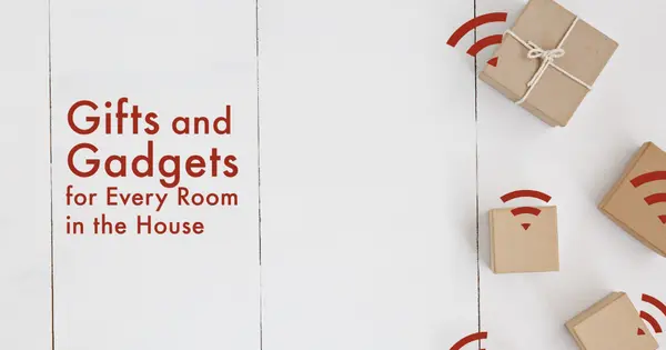 Gifts and Gadgets for Every Room in the House,Bent Danholm