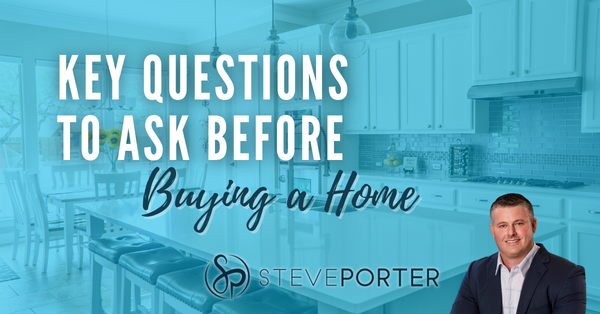 Key Questions To Ask Yourself Before Buying a Home,Steve Porter