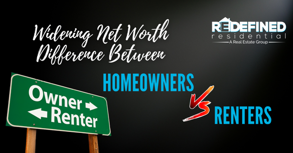 The Difference in Net Worth Between Homeowners and Renters Is Widening,Steve Porter