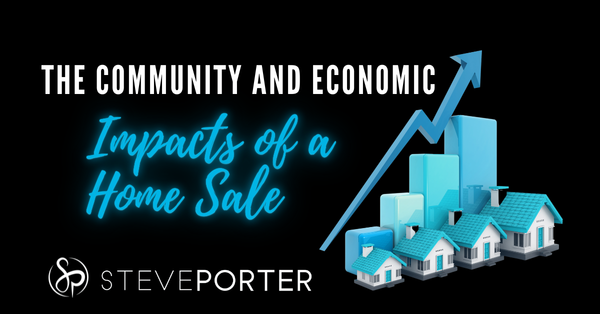 The Community and Economic Impacts of a Home Sale,Steve Porter