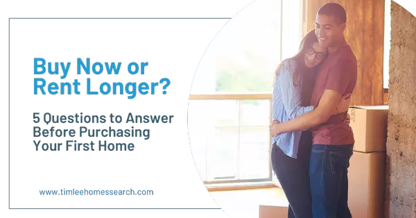 Buy Now or Rent Longer? 5 Questions to Answer Before Purchasing Your First Home