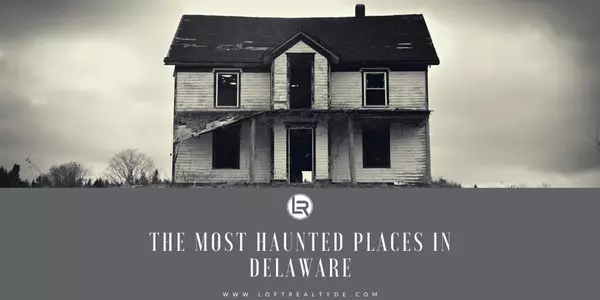 The Most Haunted Places in Delaware,Zachary Foust