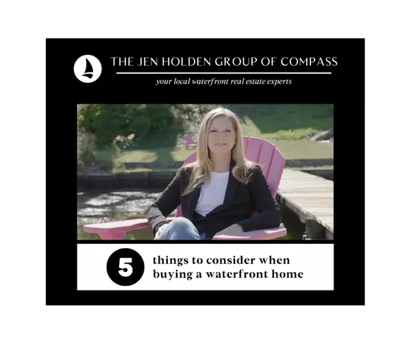Five Things to Consider When Buying a Waterfront Home,Jen Holden