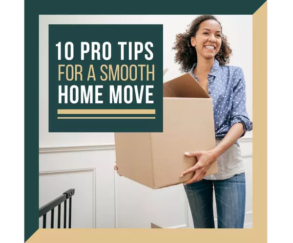 10 Pro Tips for a Smooth Home Move,Morganne Juarez