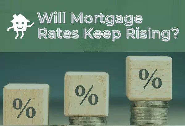 Will Mortgage Rates keep rising?,Deborah Benn