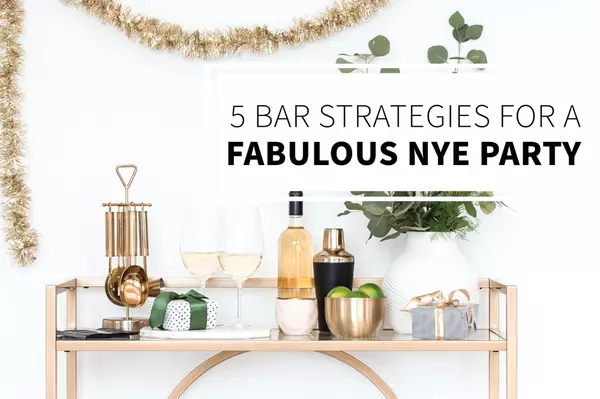 5 Bar Strategies for a Fabulous NYE Party,Bob Lucido Team