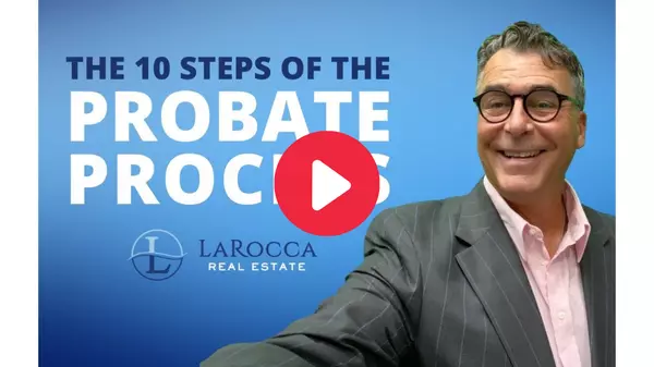 10 Steps of the Probate Process,Lenny  LaRocca