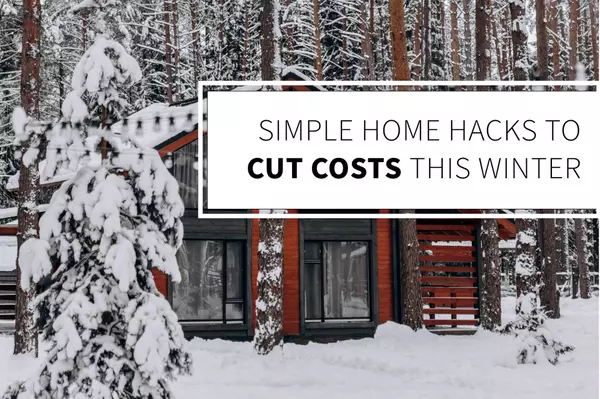 Winter Money Saving Hacks Around the House,Bob Lucido Team