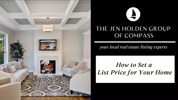 How to Set a List Price for Your Home,Jen Holden