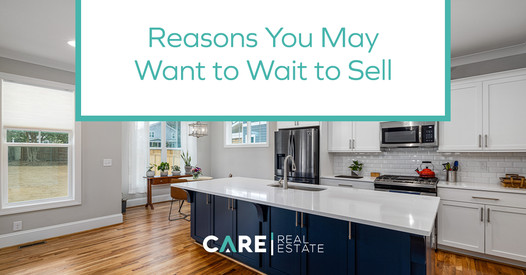 Reasons You May Want to Wait to Sell,Brady McCoy