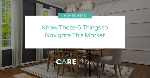 Homebuyers: Know These 6 Things to Navigate This Market,Brady McCoy