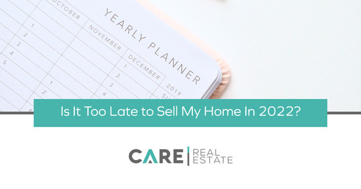 Is It Too Late to Sell My Home In 2022?,Brady McCoy