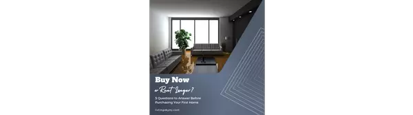 Buy Now or Rent Longer? 5 Questions to Answer Before Purchasing Your First Home,Morganne Juarez