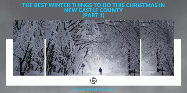 The Best Winter Things To Do this Christmas in New Castle County (Part 1),Zachary Foust