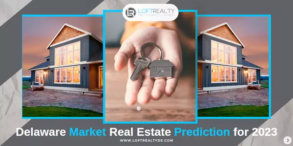 Delaware Market Real Estate Prediction for 2023,Zachary Foust