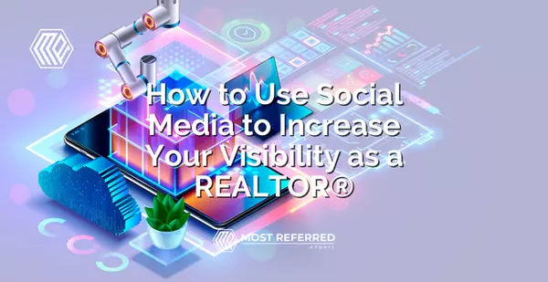 How to Use Social Media to Increase Your Visibility as a REALTOR®,Katie Van Nes