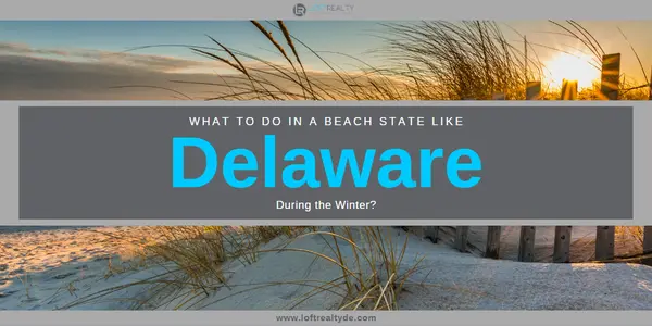 What To Do in a Beach State like Delaware During the Winter?,Zachary Foust