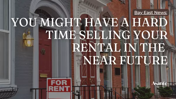 You Might Have a Hard Time Selling Your Rental in the Near Future,The Rama Mehra Team