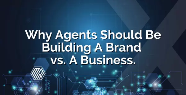 Why Agents Should Be Building A Brand vs. A Business,Katie Van Nes