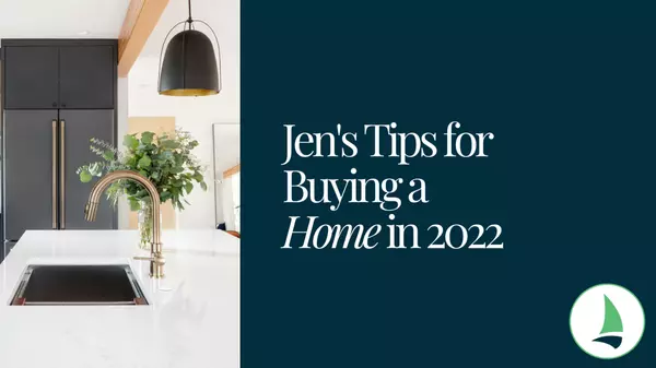 5 tips for buyers thinking about buying a home in 2022,Jen  Holden