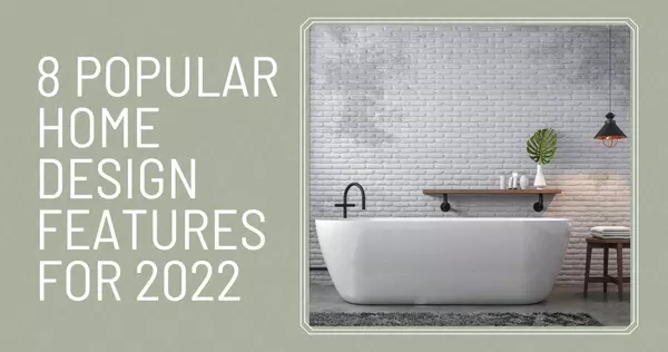 8 Popular Home Design Features for 2022,Amie & Paul Bozeman