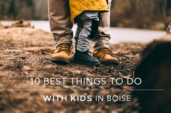 10 Best Things to Do With Kids in Boise,Lysi Bishop Real Estate