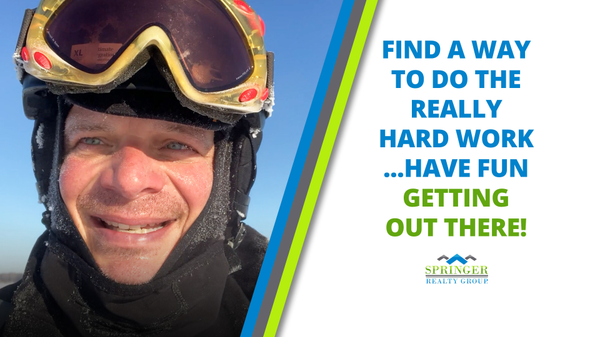 FIND A WAY TO DO THE REALLY HARD WORK AND EXPERIENCE FUN GETTING OUT THERE!,John Larney