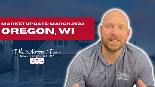 Oregon, WI Housing Market Update - March 2022,The Minter Team