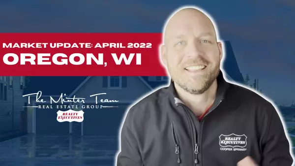 Oregon, WI Housing Market Update - April 2022,The Minter Team