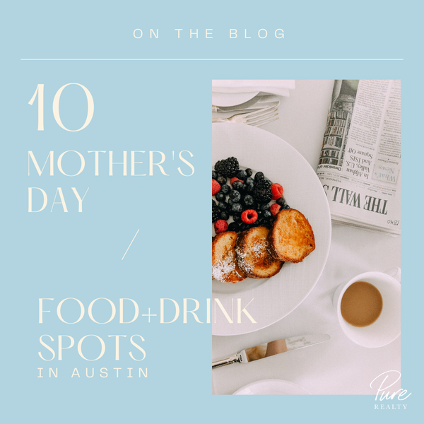 10 Mother's Day Food + Drink Spots in Austin,Pure Realty