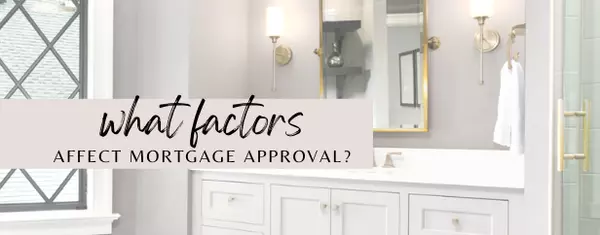 What Factors Affect Mortgage Approval?,Jada Haynie