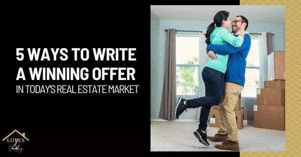 5 Ways to Write a Winning Offer in Today’s Real Estate Market,Cody & Jennifer Love