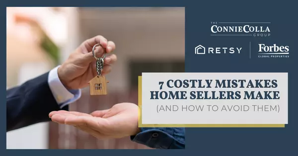 7 Costly Mistakes Home Sellers Make (And How to Avoid Them),Connie Colla