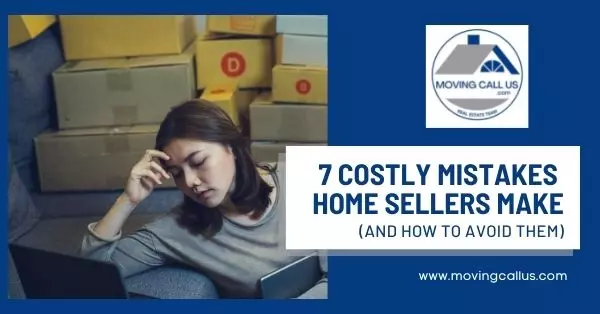 7 Costly Mistakes Home Sellers Make (And How to Avoid Them)