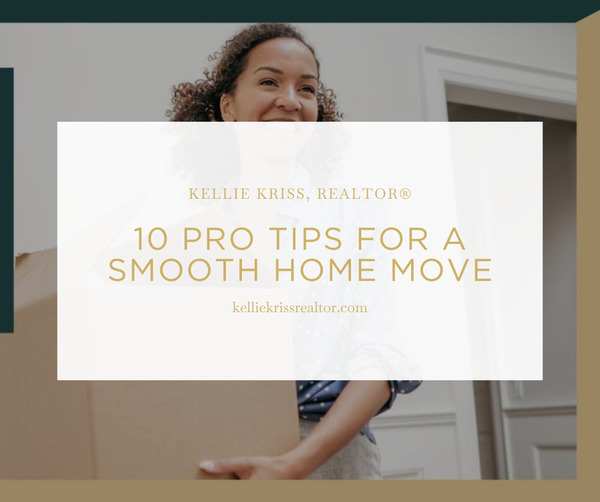 10 Pro Tips for a Smooth Home Move,Kellie Kriss