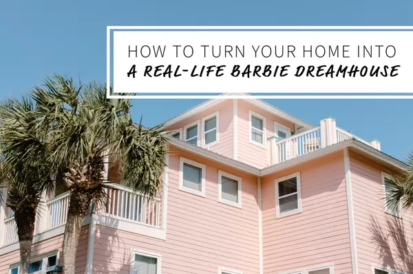 How to Turn Your Home into a Real-Life Barbie Dreamhouse,Bob Lucido Team