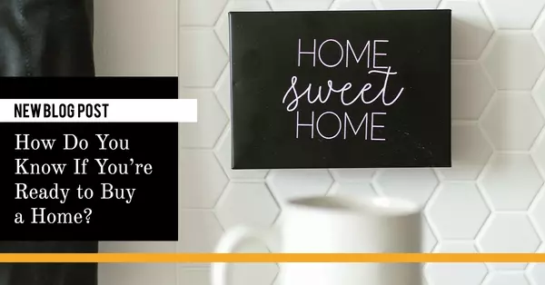 How Do You Know If You're Ready To Buy a Home?