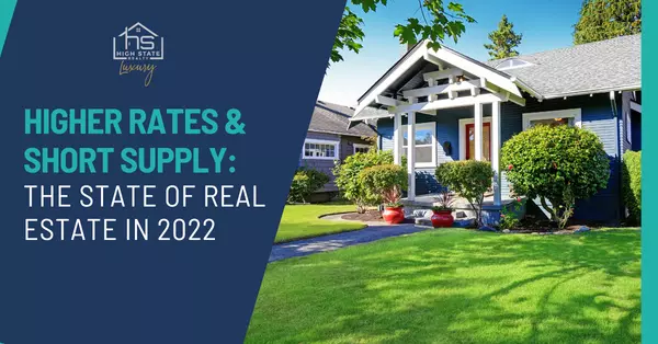 Higher Rates and Short Supply: The State of Real Estate in 2022