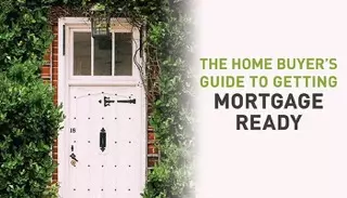 feature image of The Home Buyer&#39;s Guide to Getting Mortgage Ready