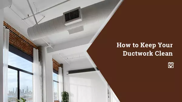 How to Keep Your Ductwork Clean,Shawanda Robinson