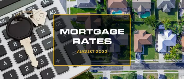 Mortgage rate August 2022: What you need to know?,Alice Adkins
