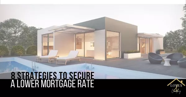 8 Strategies to Secure a Lower Mortgage Rate,Cody & Jennifer Love
