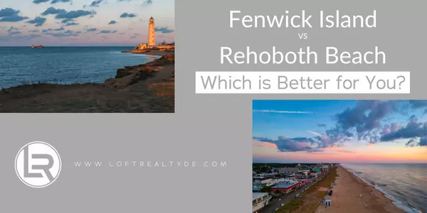 Fenwick Island vs. Rehoboth Beach: Which is Better for You?,Zachary Foust