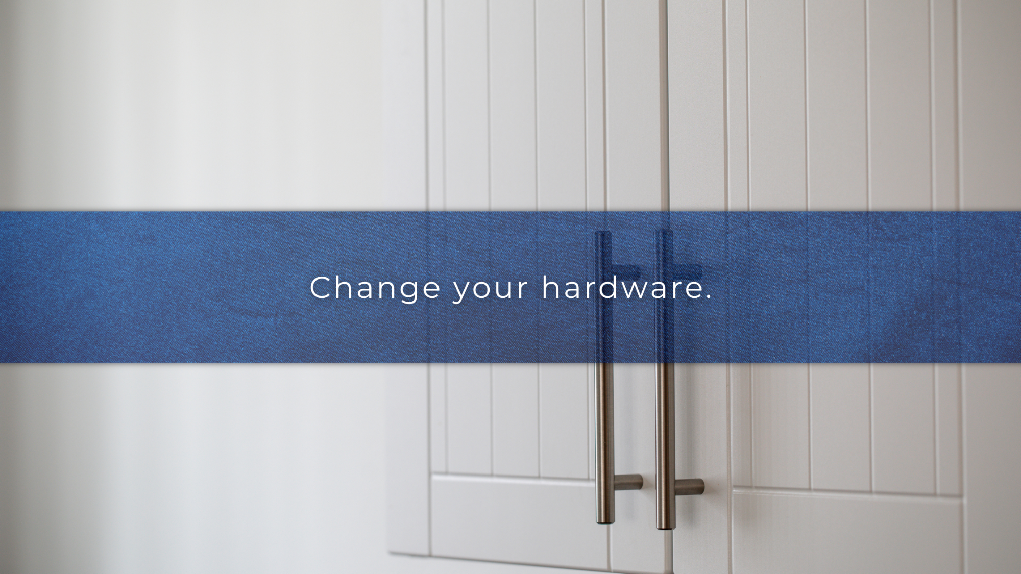 change your hardware - kitchen upgrades